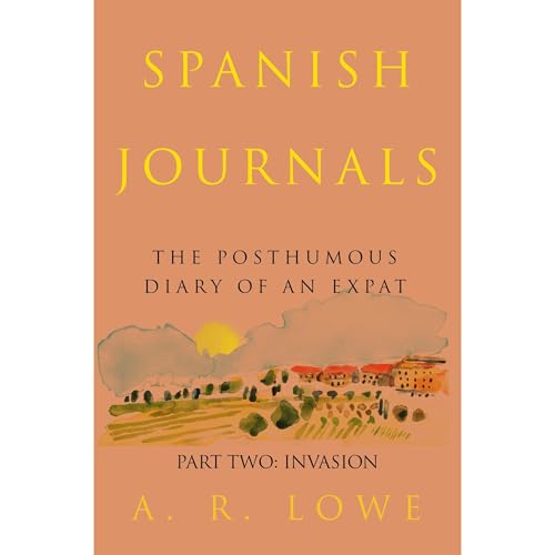 Spanish Journals: The Posthumous Diary of an Expat: Part Two - Invasion