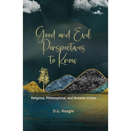 Good and Evil Perspectives to Know by D. G. Reagle