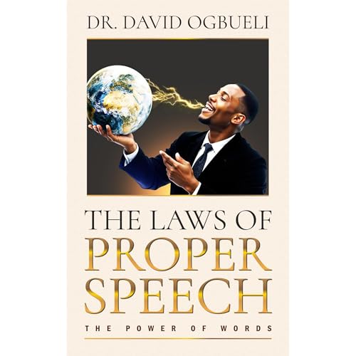 THE LAW OF PROPER SPEECH by DR DAVID OGBUELI