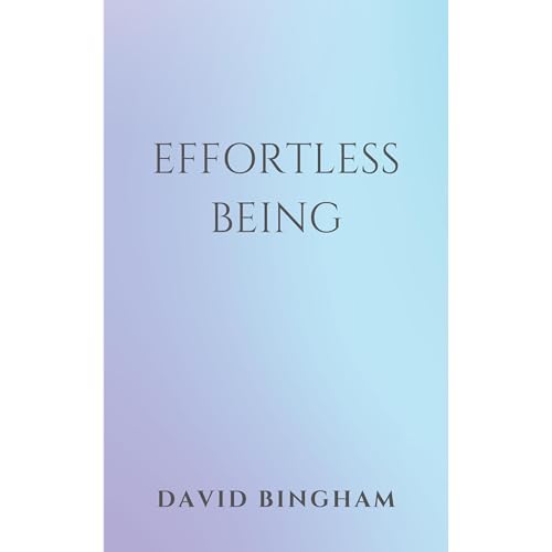 Effortless Being by David Bingham