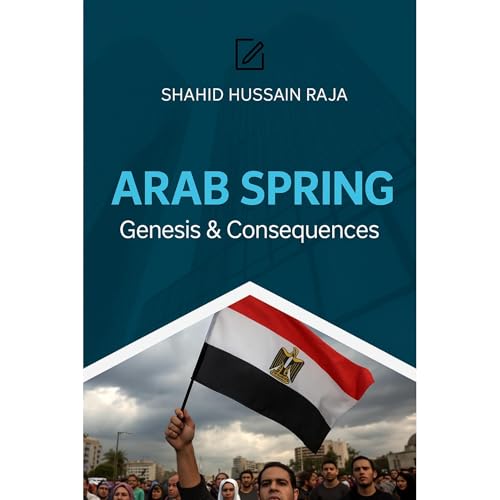 Arab Spring by Shahid Hussain Raja