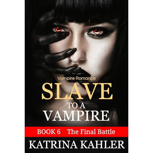 Vampire Romance: SLAVE TO A VAMPIRE 6 - The Final Battle