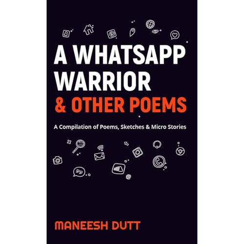 A WhatsApp Warrior & Other Poems by Maneesh Dutt