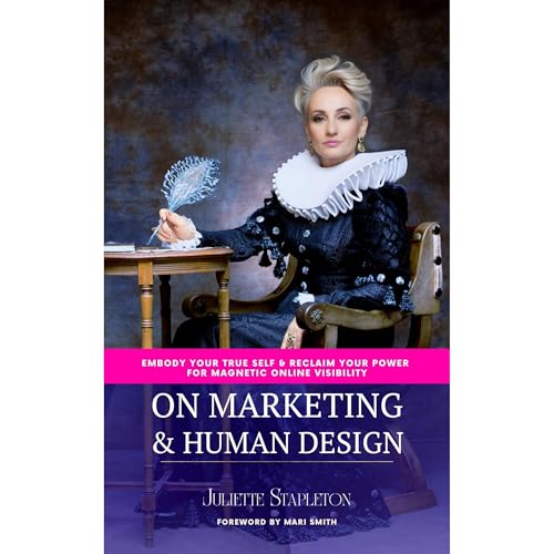 On Marketing & Human Design by Juliette Stapleton