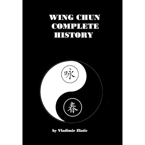 Wing Chun Complete History by Vladimir Zlatic