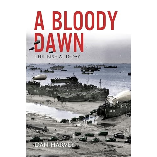 A Bloody Dawn: The Irish at D-Day