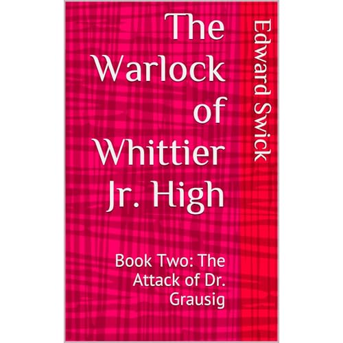 The Warlock of Whittier Jr. High by Edward Swick