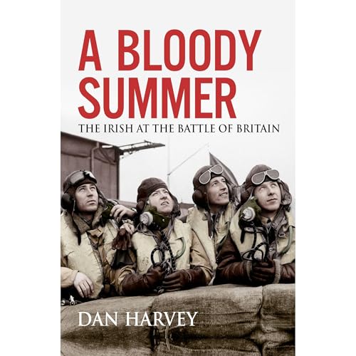 A Bloody Summer: The Irish at the Battle of Britain