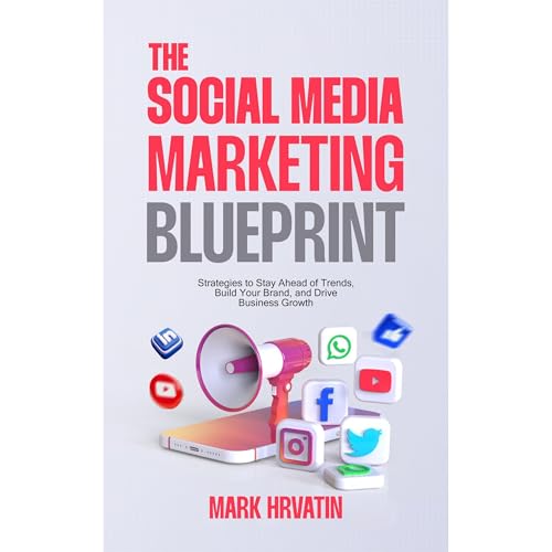 The Social Media Marketing Blueprint by Mark Hrvatin