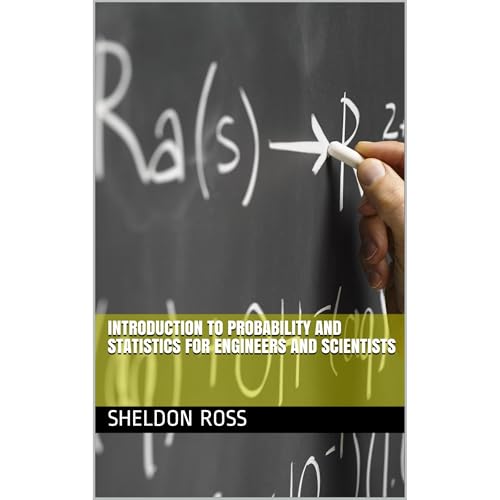 Introduction to Probability and Statistics for Engineers and Scientists by Sheldon Ross