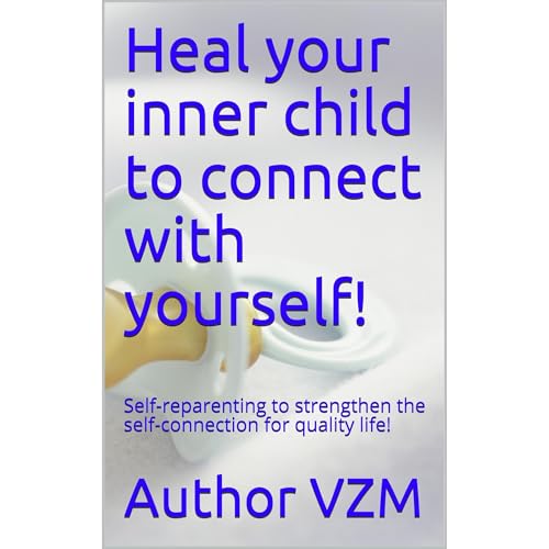 Heal your inner child to connect with yourself!
