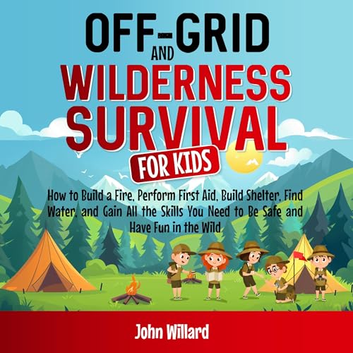 Off-Grid and Wilderness Survival for Kids
