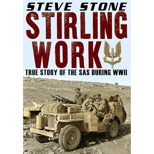 Stirling Work: The true story of the SAS Rogue Heroes 1941-1945