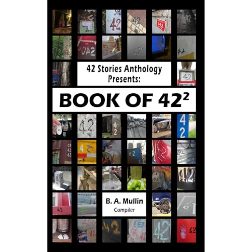 42 Stories Anthology Presents: Book of 42² by Bertram Allan Mullin