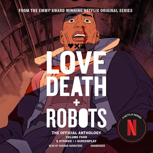 Love, Death + Robots: The Official Anthology: Volume 4