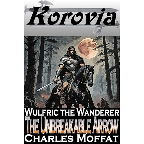 The Unbreakable Arrow by Charles Moffat