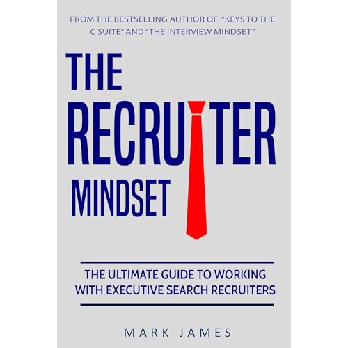 The Recruiter Mindset by Mark S. James CPC