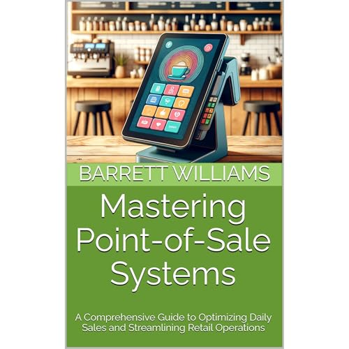 Mastering Point-of-Sale Systems by Barrett Williams