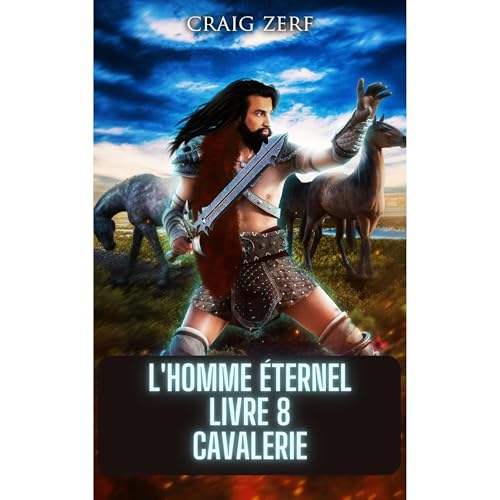 L'homme éternel Livre 8 Cavalerie by Craig Zerf