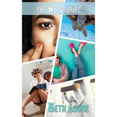 The WE stories by Beth Loure