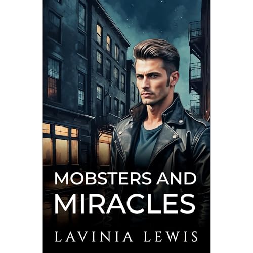 Mobsters and Miracles by Lavinia Lewis