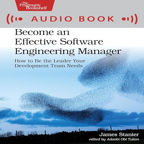 Become an Effective Software Engineering Manager by Dr. James Stanier
