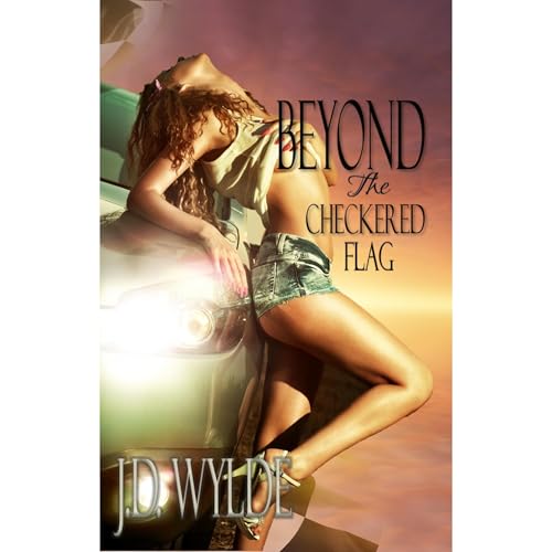 Beyond The Checkered Flag by J.D. Wylde