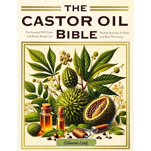 The Castor Oil Bible by Eilowen Leaf