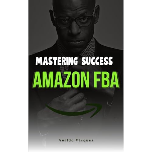 Mastering Success on Amazon FBA by Awildo Vásquez