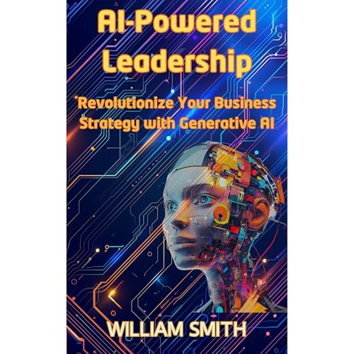 AI-Powered Leadership — Revolutionize Your Business Strategy with Generative AI