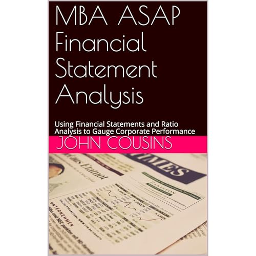 MBA ASAP Financial Statement Analysis by John Cousins