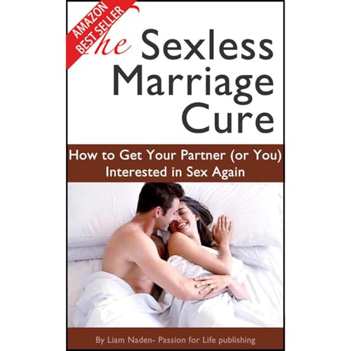 The Sexless Marriage Cure: How to Get Your Partner (or You) Interested in Sex Again