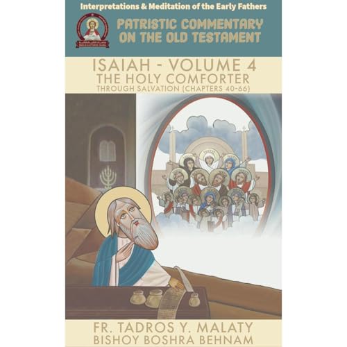 The Book of ISAIAH – Volume. 4 The Holy Comforter through Salvation (Chapters 40-66) by Fr. Tadros Y. Malaty