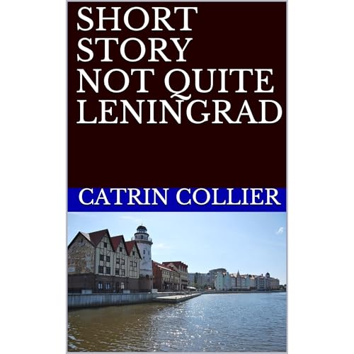 SHORT STORY NOT QUITE LENINGRAD