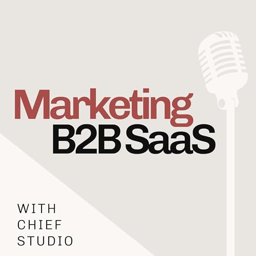 Marketing B2B SaaS with Chief Studio by Matthew and Sophie Oxley