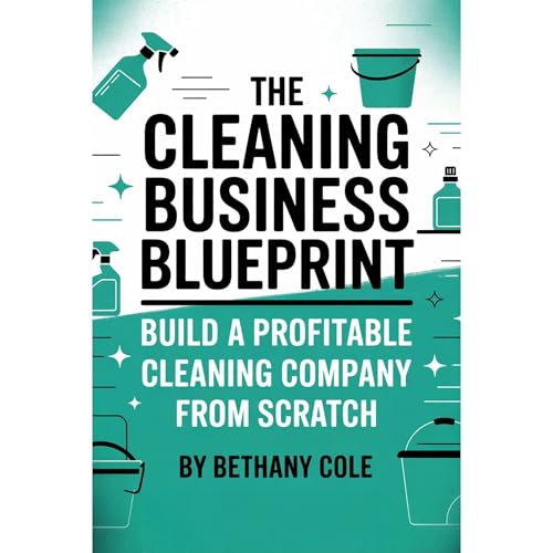 The Cleaning Business Blueprint by Bethany Cole