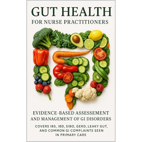 Gut Health for Nurse Practitioners: Evidence-Based Assessment and Management of GI Disorders Covers IBS, IBD, SIBO, GERD, leaky gut, and common GI complaints seen in primary care by Priscilla Davis