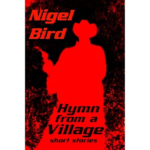 Hymn From A Village by Nigel Bird
