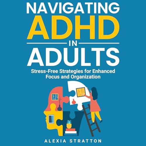 Navigating ADHD in Adults by Alexia Stratton