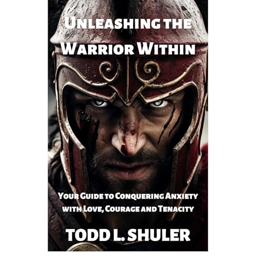 Unleashing the Warrior Within by Todd Shuler