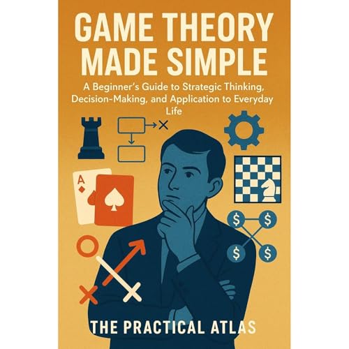 Game Theory Made Simple by The Practical Atlas