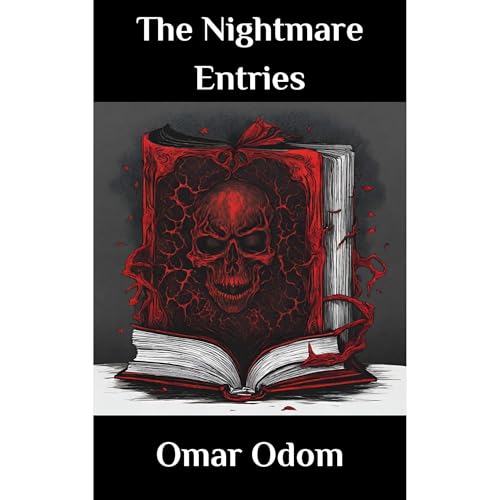 The Nightmare Entries by Omar Odom