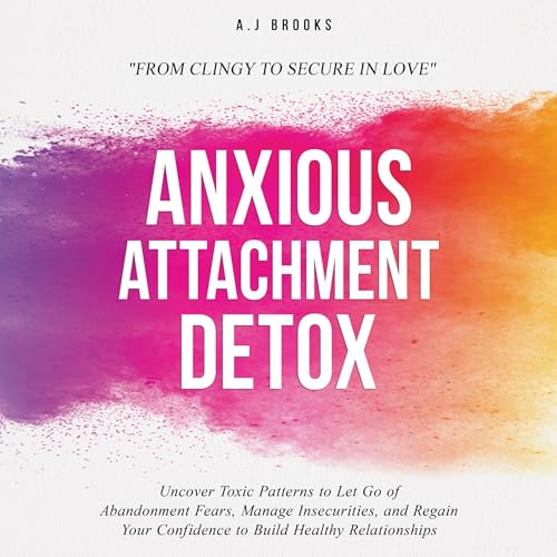 Anxious Attachment Detox