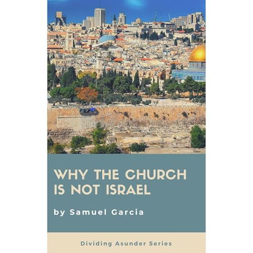 Why The Church Is Not Israel