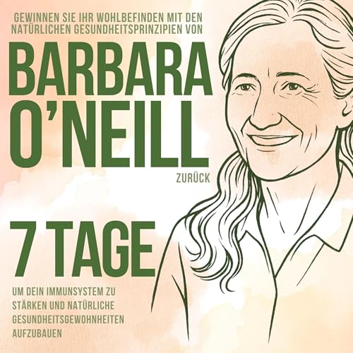 Gewinnen Sie Ihr Wohlbefinden mit den natürlichen Gesundheitsprinzipien von Barbara O'Neill zurück