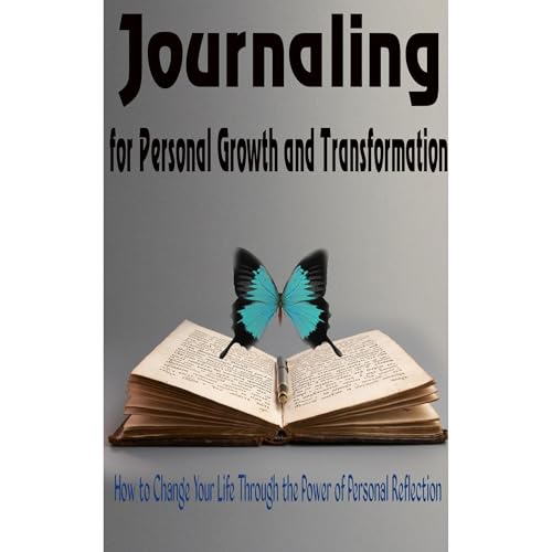 Journaling for Personal Growth and Transformation