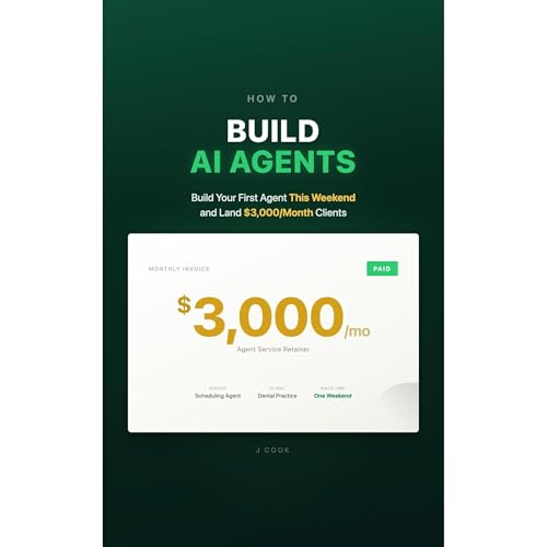Build AI Agents: Ship Your First Agent This Weekend and Start Landing $3,000/Month Clients