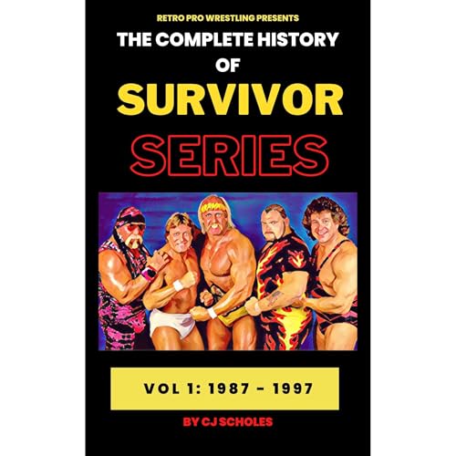 The Complete History of Survivor Series by CJ Scholes