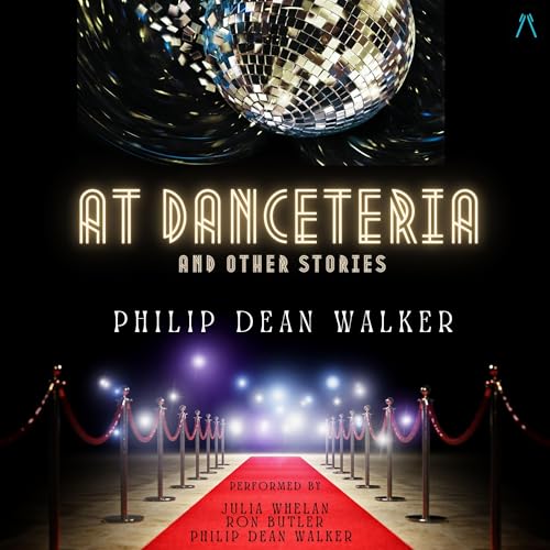 At Danceteria and Other Stories by Philip Dean Walker