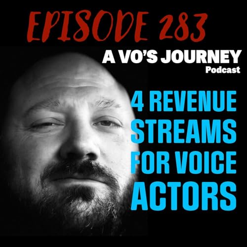 Ep. 283: 4 Revenue Streams For Voice Actors by Unknown